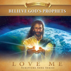 Commandment #10: Believe God’s Prophets