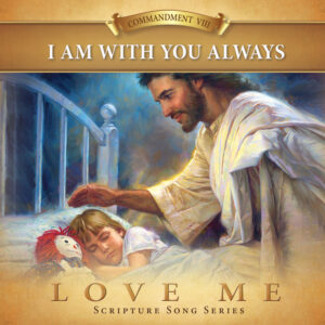Commandment #8: I AM With You Always
